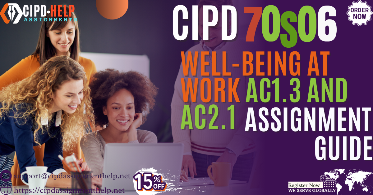 CIPD Level 7OS06 Well-Being at Work AC1.3 and AC2.1 Guide